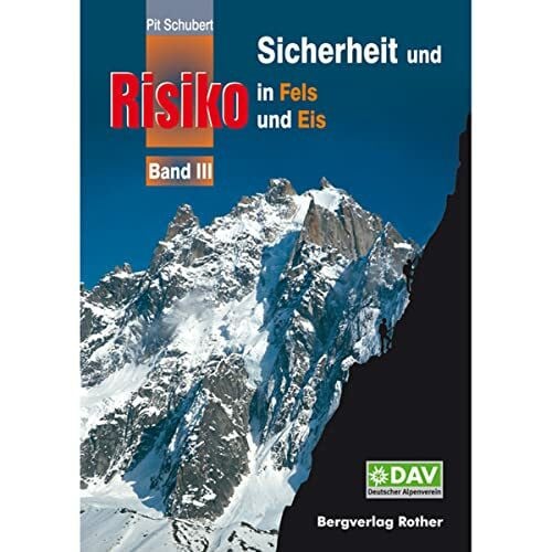 Sicherheit und Risiko in Fels und Eis - Band 3 (Alpine Lehrschrift)