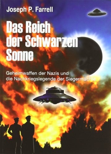 Das Reich der Schwarzen Sonne: Geheimwaffen der Nazis und die Nachkriegslegende der Siegermächte