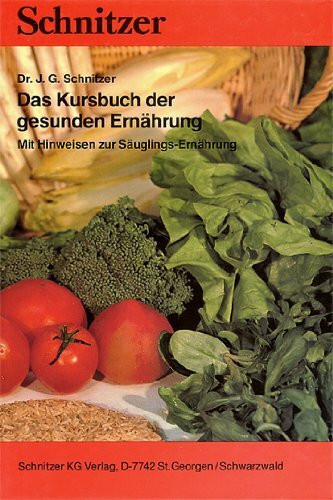 Das Kursbuch der gesunden Ernährung. Mit Hinweisen zur Säuglings-Ernährung