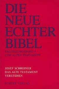 Die Neue Echter-Bibel. Altes Testament.: Die Neue Echter-Bibel. Kommentar / Ergänzungsbände zum Alten Testament / Das Alte Testament verstehen: BD 4
