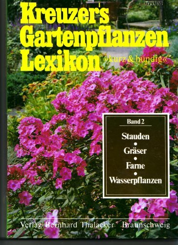 Kreuzers Gartenpflanzen Lexikon, Band 1: Laubgehölze, Nadelgehölze