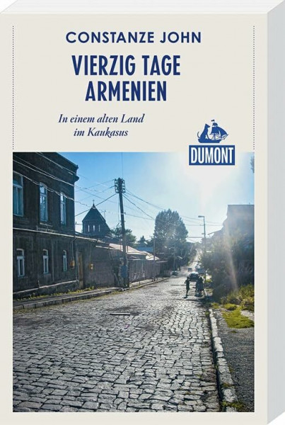 Vierzig Tage Armenien (DuMont Reiseabenteuer): In einem alten Land im Kaukasus