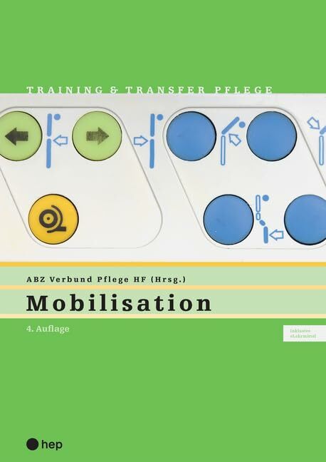 Mobilisation (Print inkl. digitaler Ausgabe): Training und Transfer Pflege (Training & Transfer Pflege) Mobilisation (Print inkl. digitaler Ausgabe): Training und Transfer Pflege (Training & Transfer Pflege)