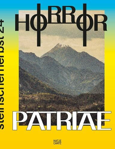 Steirischer Herbst ’24 – Horror Patriae. Art, Nationalism & Identity – The Festival Book of steirischer herbst '24. Art Book. Exhibition Catalogue
