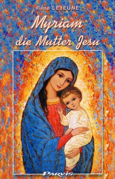 Myriam, die Mutter Jesu