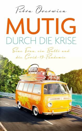 Mutig durch die Krise: Eine Frau, ein Bulli und die Covid-19-Pandemie