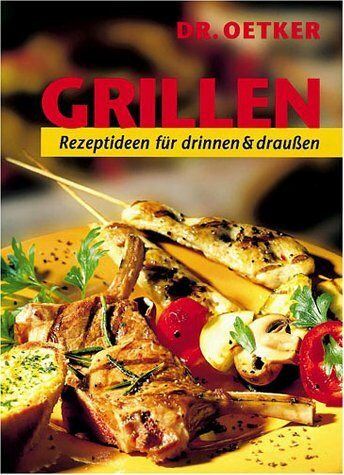 Grillen. Rezeptideen für drinnen und draussen