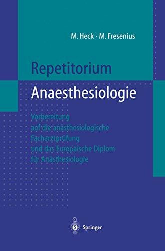 Repetitorium Anaesthesiologie: Vorbereitung auf die anästhesiologische Facharztprüfung und das Europäische Diplom für Anästhesiologie