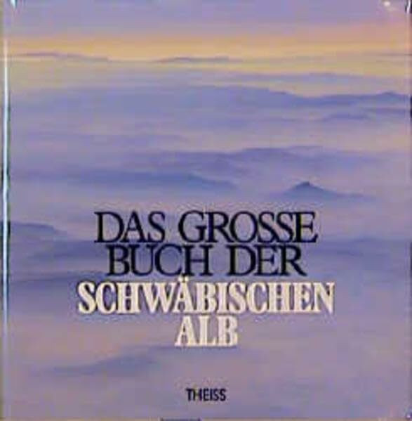 Das grosse Buch der Schwäbischen Alb