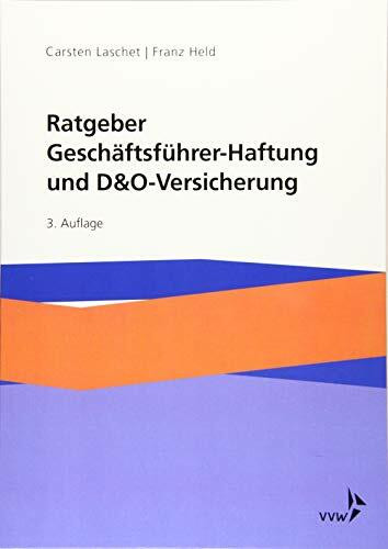 Ratgeber Geschäftsführer-Haftung und D&O-Versicherung: Mit Beiträgen von Dr. Lutz Martin Keppeler und Jerome Nimmesgern