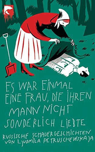 Es war einmal eine Frau, die ihren Mann nicht sonderlich liebte: Russische Schauergeschichten: Russische Schauergeschichten. Deutsche Erstausgabe