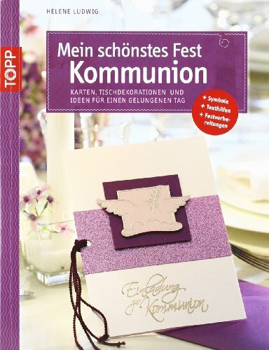 Mein schönstes Fest - Kommunion: Karten und Ideen für einen gelungenen Tag (kreativ.kompakt.)