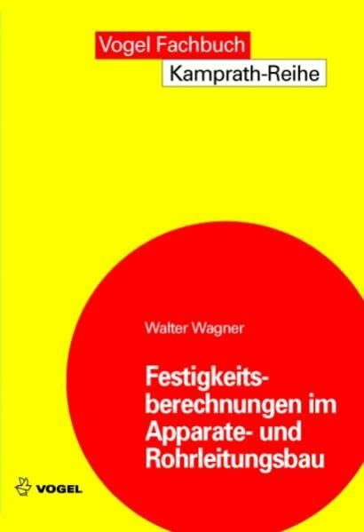 Festigkeitsberechnungen im Apparate- und Rohrleitungsbau (Kamprath-Reihe)