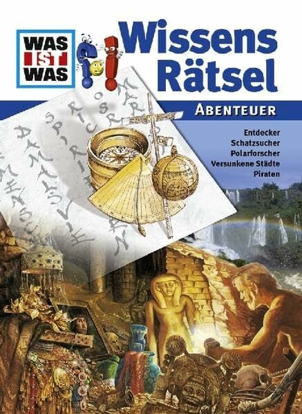 WAS IST WAS Wissensrätsel: Abenteuer: Entdecker, Schatzsuche, Polarforscher, Versunkene Städte, Piraten (WAS IST WAS Rätselhefte)