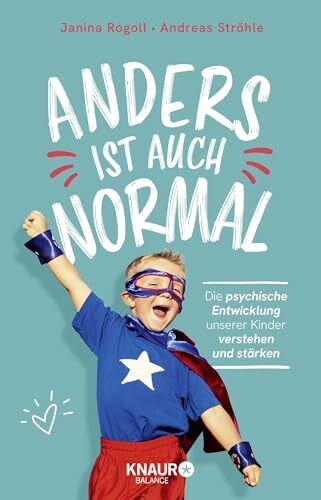 Anders ist auch normal: Die psychische Entwicklung unserer Kinder verstehen und stärken | Der Elternratgeber zur Kinderpsychologie