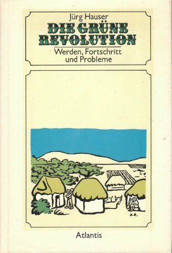 Die Grüne Revolution. Werden, Fortschritt und Probleme