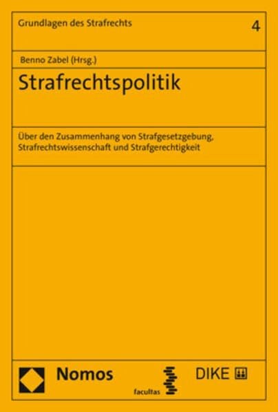 Strafrechtspolitik: Über den Zusammenhang von Strafgesetzgebung, Strafrechtswissenschaft und Strafgerechtigkeit (Grundlagen des Strafrechts) Strafrechtspolitik: Über den Zusammenhang von Strafgesetzgebung, Strafrechtswissenschaft und Strafgerechtigkeit (Grundlagen des Strafrechts)