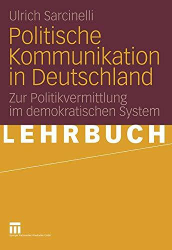 Politische Kommunikation in Deutschland: Zur Politikvermittlung im demokratischen System