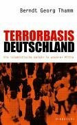 Terrorbasis Deutschland. Die islamistische Gefahr in unserer Mitte