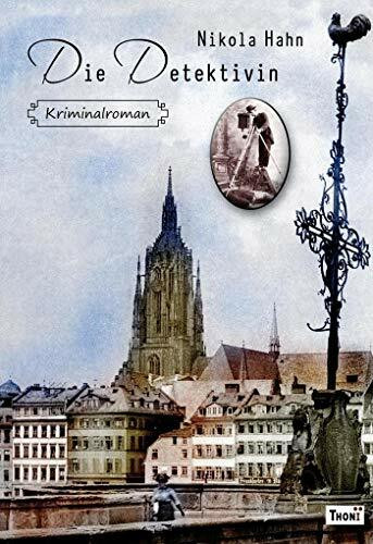 Die Detektivin: Kriminalroman (Krimis zur Kriminalistik, Band 1)