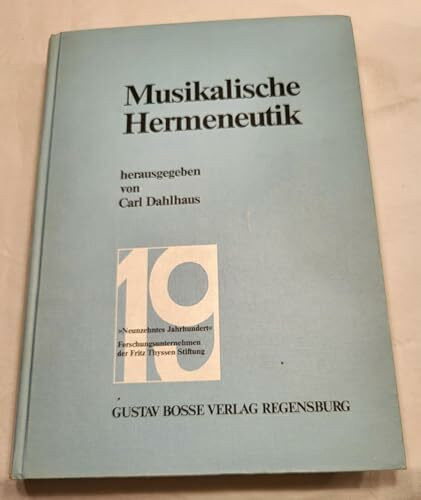 Musikalische Hermeneutik (Studien zur Musikgeschichte des 19. Jahrhunderts)