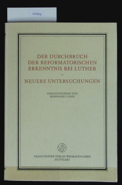 Der Durchbruch der reformatorischen Erkenntnis bei Luther - Neuere Untersuchungen (Veröffentlichungen des Instituts für Europäische Geschichte Mainz. Beihefte)
