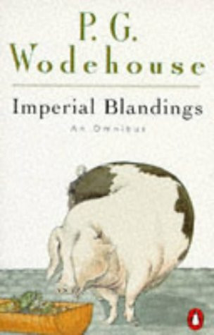 "Full Moon"; "Pigs Have Wings"; "Service with a Smile" (Imperial Blandings: An Omnibus)