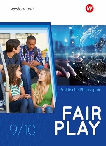 Fair Play - Lehrwerk für den Unterricht im Fach Praktische Philosophie in Nordrhein-Westfalen - Neubearbeitung: Schulbuch 9/10