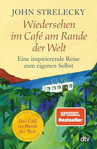 Wiedersehen im Café am Rande der Welt: Eine inspirierende Reise zum eigenen Selbst | Der Bestseller über Sinnsuche, Lebensglück und den Mut, das tägliche Hamsterrad hinter sich zu lassen