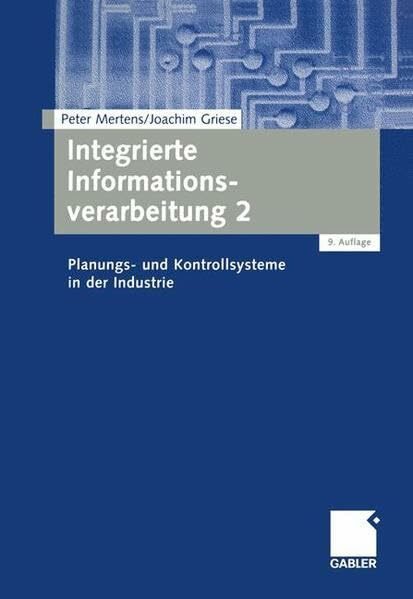 Integrierte Informationsverarbeitung 2. Planungs- und Kontrollsysteme in der Industrie