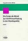 Die Farbe als Mittel zur Simillimumfindung in der Homöopathie, Bd.3