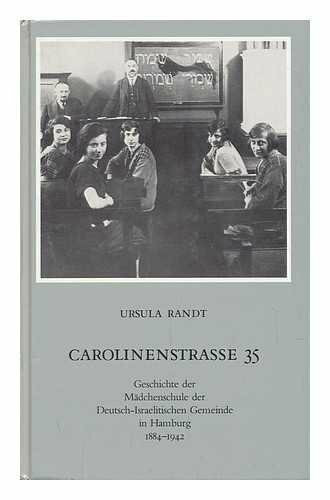 Carolinenstrasse 35: Geschichte der Mädchenschule der Deutsch-Israelitischen Gemeinde in Hamburg 1884-1942 (Vorträge und Aufsätze)