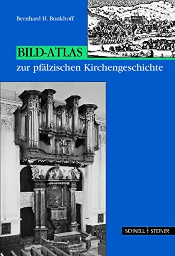 Bild-Atlas zur pfälzischen Kirchengeschichte: Zum 75. Jubiläum des Vereins für pfälzische Kirchengeschichte