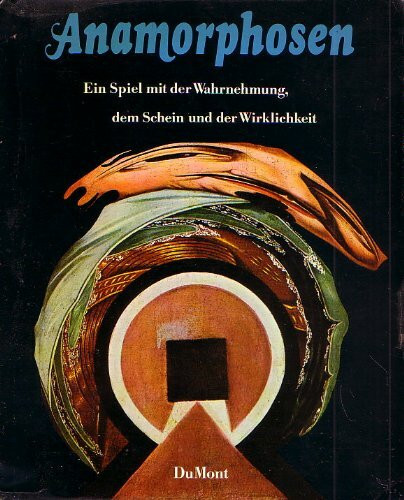 Anamorphosen. Ein Spiel mit der Wahrnehmung, dem Schein und der Wirklichkeit