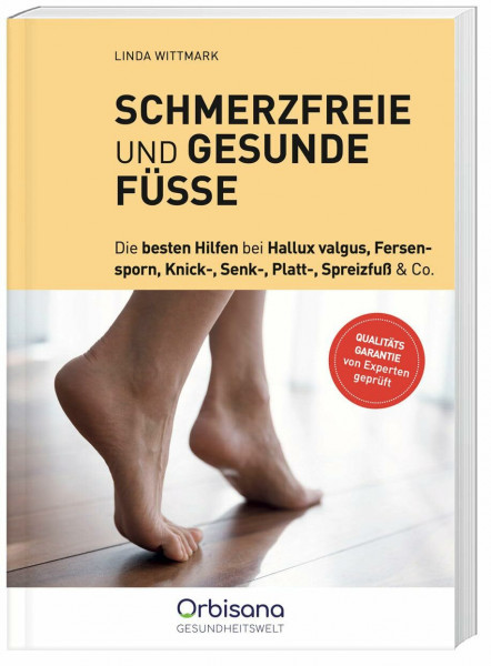 Schmerzfreie und gesunde Füße: Basiswissen, Übungen und Tipps für das Fundament unseres Wohlbefindens