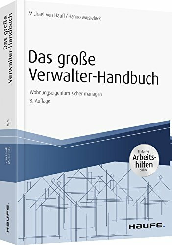Das große Verwalter-Handbuch: Wohnungseigentum sicher managen (Haufe Fachbuch)