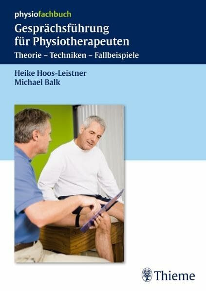 Gesprächsführung für Physiotherapeuten: Theorie - Techniken - Fallbeispiele (Physiofachbuch)