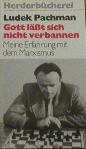 Gott läßt sich nicht verbannen. Meine Erfahrung mit dem Marxismus.
