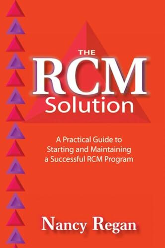 The RCM Solution: A Practical Guide to Starting and Maintaining a Successful RCM Program