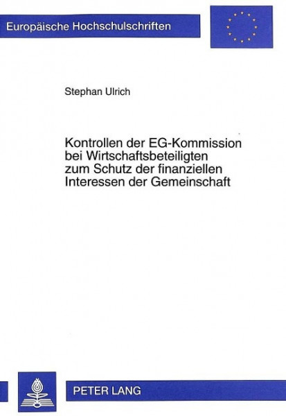 Kontrollen der EG-Kommission bei Wirtschaftsbeteiligten zum Schutz der finanziellen Interessen der G