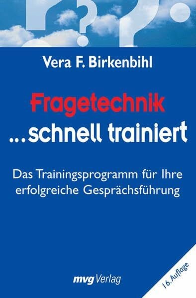 Fragetechnik schnell trainiert: Das Trainingsprogramm für Ihre erfolgreiche Gesprächsführung