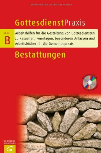 Bestattungen: Trauerfeiern, Ansprachen, liturgische Texte