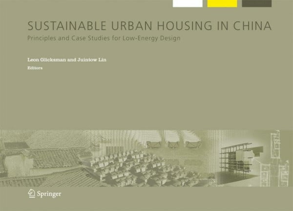 Sustainable Urban Housing in China: Principles and Case Studies for Low-Energy Design (Alliance for Global Sustainability Bookseries, 9, Band 9)