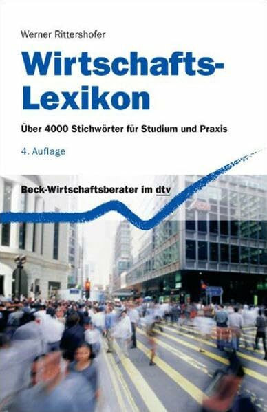 beck im dtv Wirtschafts-Lexikon, Über 4000 Stichwörter Für Studium Und Praxis (Beck-Wirtschaftsberater Im ...