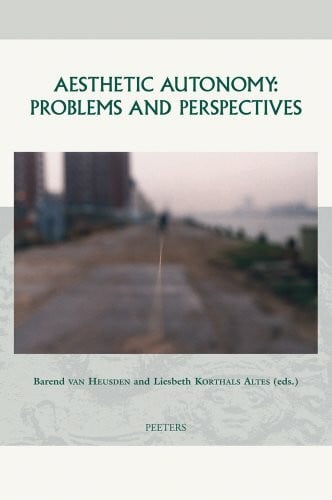 Aesthetic Autonomy: Problems And Perspectives (Groningen Studies in Cultural Change, Band 15)