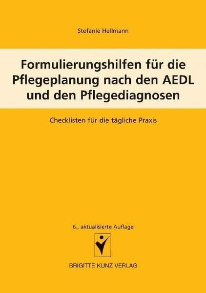 Formulierungshilfen für die Pflegeplanung nach den AEDL und den Pflegediagnosen: Checklisten für die tägliche Praxis