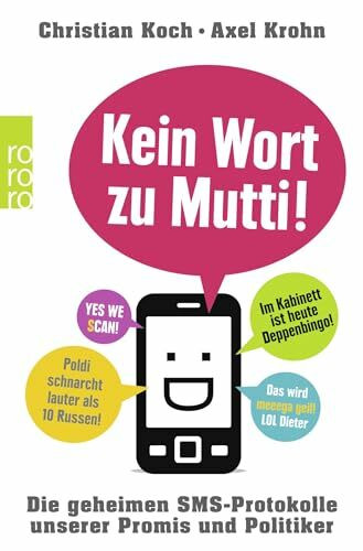 Kein Wort zu Mutti!: Die geheimen SMS-Protokolle unserer Promis und Politiker