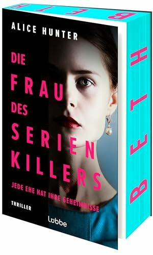 Die Frau des Serienkillers: Jede Ehe hat ihre Geheimnisse! Thriller (Die Familie des Serienkillers, Band 1)