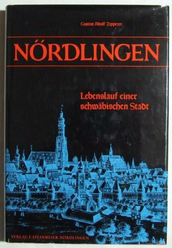 Nördlingen. Lebenslauf einer schwäbischen Stadt