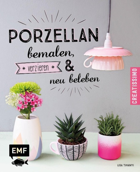 Porzellan bemalen, verzieren und neu beleben